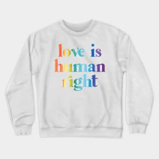 Love is human right Crewneck Sweatshirt